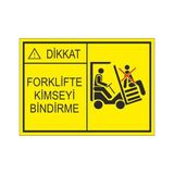 Este Uyarı Levhaları Forklifte Kimseyi Bindirme 25x35 cm Uyarı Levhası