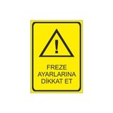 Este Uyarı Levhaları Freze Ayarlarına Dikkat Et 25x35 cm Uyarı Levhası