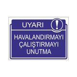 Este Uyarı Levhaları Havalandırmayı Çalıştırmayı Unutma 25x35 cm Uyarı Levhası