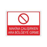 Este Uyarı Levhaları Makina Çalışırken Ara Bölgeye Girme 25x35 cm Uyarı Levhası