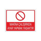 Este Uyarı Levhaları Makina Çalışırken Ayar Yapmak Yasaktır 25x35 cm Uyarı Levhası