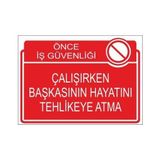 Este Uyarı Levhaları Önce İş Güvenliği Çalışırken Başkasının Hayatını Tehlikeye Atma 25x35 cm Uyarı Levhası