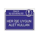 Este Uyarı Levhaları Önce İş Güvenliği Her İşe Uygun Alet Kullan 25x35 cm Uyarı Levhası