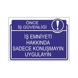 Este Uyarı Levhaları Önce İş Güvenliği İş Emniyeti Hakkında Sadece Konuşmayın Uygulayın 25x35 cm Uyarı Levhası
