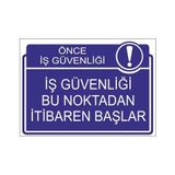 Este Uyarı Levhaları Önce İş Güvenliği İş Güvenliği Bu Noktadan İtibaren Başlar 25x35 cm Uyarı Levhası