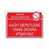 Este Uyarı Levhaları Önce İş Güvenliği Kagıt Sepetlere Yanık Sigara Atmayınız 25x35 cm Uyarı Levhası