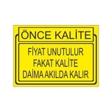 Este Uyarı Levhaları Önce Kalite Fiyat Unutulur Fakat Kalite Daima Akılda Kalır 25x35 cm Uyarı Levhası