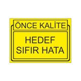 Este Uyarı Levhaları Önce Kalite Hedef Sıfır Hata 25x35 cm Uyarı Levhası
