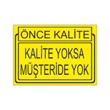 Este Uyarı Levhaları Önce Kalite Kalite Yoksa Müşteride Yoktur 25x35 cm Uyarı Levhası