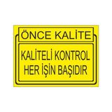 Este Uyarı Levhaları Önce Kalite Kaliteli Kontrol Her İşin Başıdır 25x35 cm Uyarı Levhası