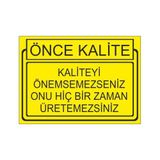 Este Uyarı Levhaları Önce Kalite Kaliteyi Önemsemesseniz Onu Hiçbir Zaman Üretemessiniz 25x35 cm Uyarı Levhası