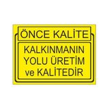 Este Uyarı Levhaları Önce Kalite Kalkınmanın Yolu Üretim Ve Kalitedir 25x35 cm Uyarı Levhası