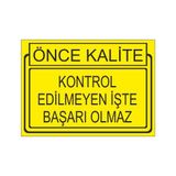 Este Uyarı Levhaları Önce Kalite Kontrol Edilmeyen İşte Başarı Olmaz 25x35 cm Uyarı Levhası