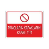 Este Uyarı Levhaları Panoların Kapaklarını Kapalı Tut 25x35 cm Uyarı Levhası