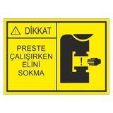 Este Uyarı Levhaları Preste Çalışırken Elini Sokma 25x35 cm Uyarı Levhası