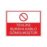 Este Uyarı Levhaları Tehlike Buraya Kablo Gömülmüştür 25x35 cm Uyarı Levhası