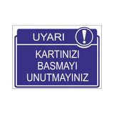 Este Uyarı Levhaları Uyarı Kartınızı Basmayı Unutmayınız 25x35 cm Uyarı Levhası