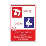 Este Uyarı Levhaları Yükü Belinizle Değil Bacaklarınızla Kaldırın 25x35 cm Uyarı Levhası