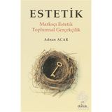 ESTETIK MARKSÇI ESTETIK / TOPLUMSAL GERÇEKÇİLİK - ADNAN ACAR