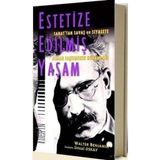 Estetize Edilmiş Yaşam - Walter Benjamin