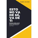 Esto no va de mí, va de ti: Porque cada correo tiene dos historias: la que cuento y la que lees