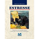 Estresse: Controle Da Tensão Diária Para Uma Vida De Paz E Harmonia