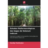 Estudos fitofarmacológicos das bagas de Solanum indicum