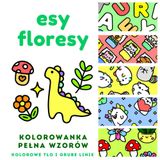 Esy Floresy - Kolorowanka Pełna Wzorów, Kolorowe tło i grube linie: Urocze i proste obrazki do kolorowania dla dzieci i dorosłych (Urocze kolorowanki z tłem i grubymi liniami)