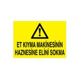 Et Kıyma Makinesinin Haznesine Elini Sokma Uyarı Tabelası - 50x70 Foreks - DM1