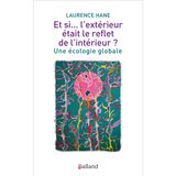 Et si... l'extérieur était le reflet de l'intérieur ?: Une écologie globale