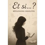 Et si… ?: Pour ceux qui aiment penser de travers