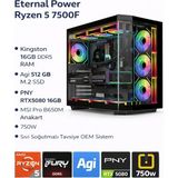 Eternal Power AquaS5 Ryzen5 7500F | 16GB Ddr5 Ram | 512 GB M.2 SSD | RTX5080 16GB | B650M Anakart | 750W | Sıvı Soğutmalı Oem Sistem