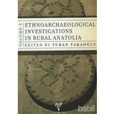 Ethnoarchaeology Investigations in Rural Anatolia 1 - Turan Takaoğlu