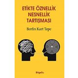 Etikte Öznellik Nesnellik Tartışması - Berfin Kart Tepe