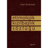 Etimolojik Kızılbaşlık Sözlüğü - Esat Korkmaz