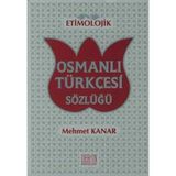 ETIMOLOJIK OSMANLI TÜRKÇESİ SÖZLÜĞÜ - MEHMET KANAR