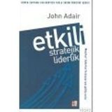 ETKILI STRATEJIK LIDERLIK - JOHN ADAIR