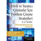 Etkili ve Yaratıcı Çözümler İçin Problem Çözme Stratejileri (6-12. Sınıflar): Matematik Öğretmeni İçin Bir Kaynak