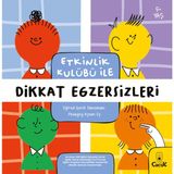 Etkinlik Kulübü İle Dikkat Egzersizleri - Okul Öncesi Çocuk Gelişimi Eğlenceli Etkinlik Kitabı