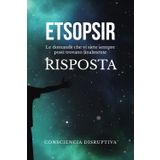 ETSOPSIR: Le domande che vi siete SEMPRE posti trovano finalmente RISPOSTA