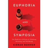 Euphoria and Symposia: The Dialectic of Desire in Thinking, Drinking, and Well-Being