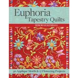 Euphoria Tapestry Quilts: 40 Appliqué Motifs & 17 Flowering Projects