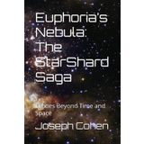 Euphoria’s Nebula: The StarShard Saga: Echoes Beyond Time and Space