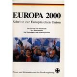 Europa 2000: Schritte zur Europäischen Union : der Vertrag von Maastricht, der Binnenmarkt, die Wirtschafts- und Währungsunion, die Organe der EG, die Arbeit der EG (German Edition)
