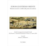 Europa ed estremo oriente. Relazioni, incontri e conflitti nella prima età moderna. Atti del Convegno internazionale di studi (Firenze, 6-7 marzo 2024). Ediz. italiana e inglese (Saggi)