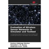 Evaluation of Wireless Sensor Networks in Simulator and Testbed