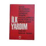 Evde İş Yerinde Gezilerde Denizde Trafik Kazalarında Ve Bütün Acil Vakalarda İlk Yardım (İkinci El)