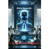 EVE: Entre Humanité et Machine : Un roman d'aventure pour enfants avec une confrontation Homme-Machine. Livre pour les enfants de 8 à 14 ans