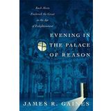 Evening in the Palace of Reason by Gaines, James R. (2005) Hardcover