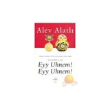 Everest Yayınları - Eyy Uhnem! Eyy Uhnem! - Alev Alatlı